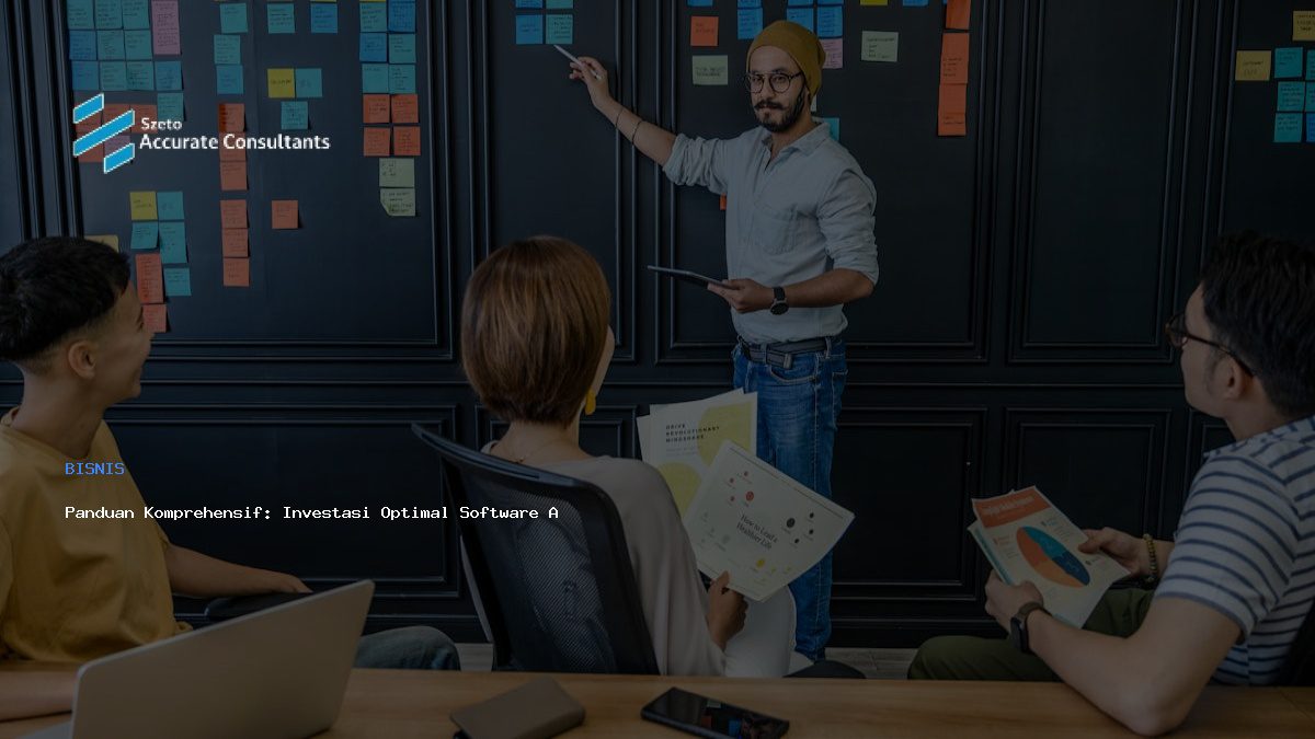 Panduan Komprehensif: Investasi Optimal Software Akuntansi Bisnis