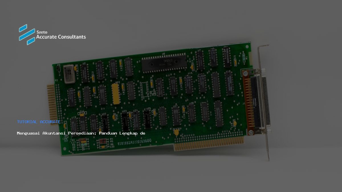 Menguasai Akuntansi Persediaan: Panduan Lengkap dengan Accurate