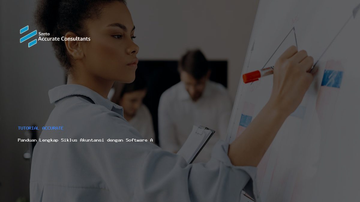 Panduan Lengkap Siklus Akuntansi dengan Software Accurate