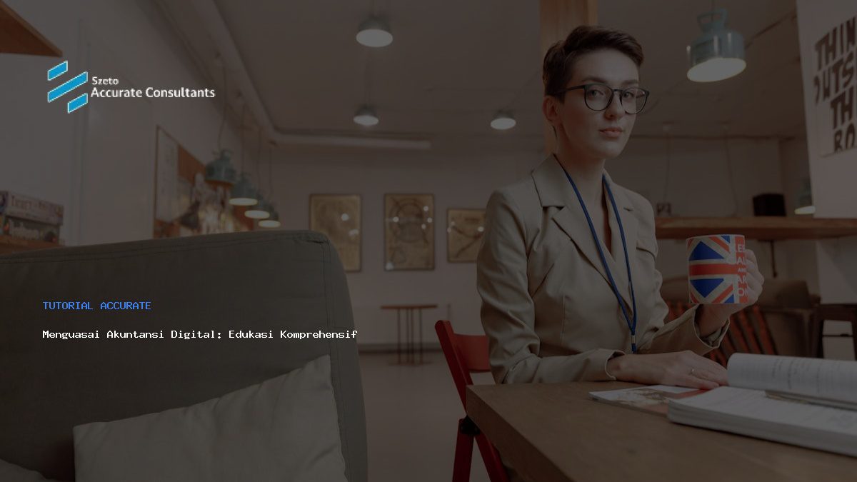 Menguasai Akuntansi Digital: Edukasi Komprehensif dengan Accurate