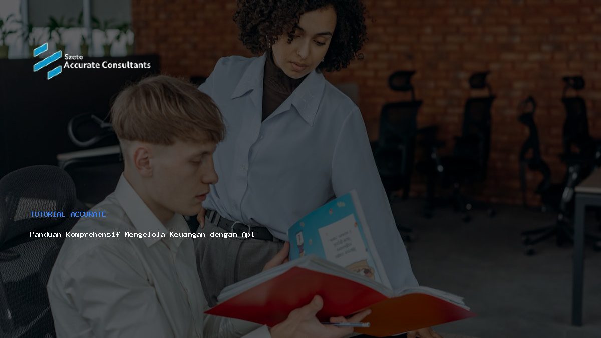 Panduan Komprehensif Mengelola Keuangan dengan Aplikasi Accurate