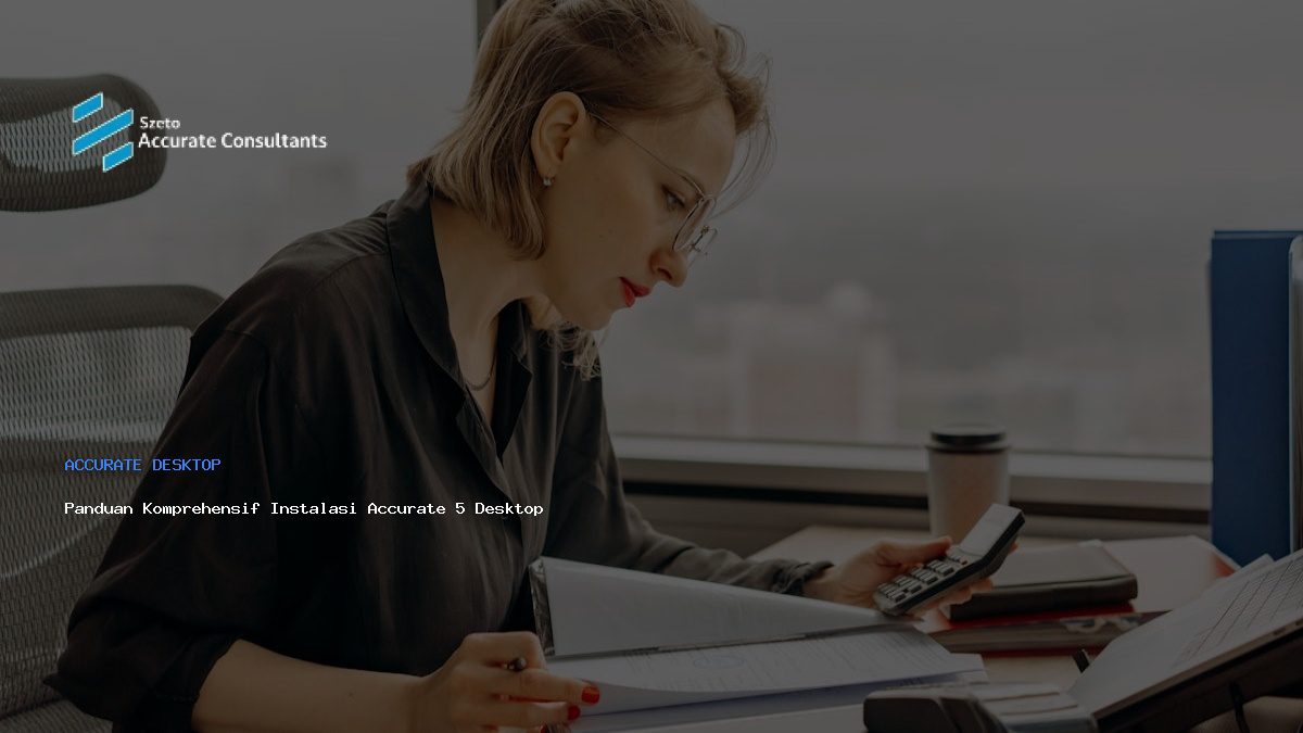 Panduan Komprehensif Instalasi Accurate 5 Desktop