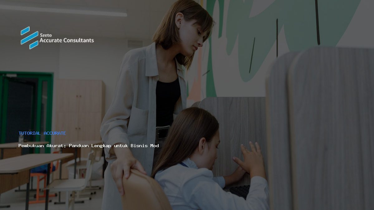 Pembukuan Akurat: Panduan Lengkap untuk Bisnis Modern