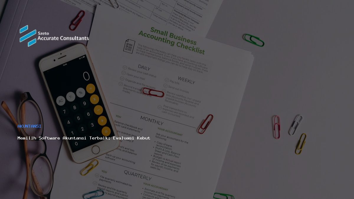 Memilih Software Akuntansi Terbaik: Evaluasi Kebutuhan Bisnis
