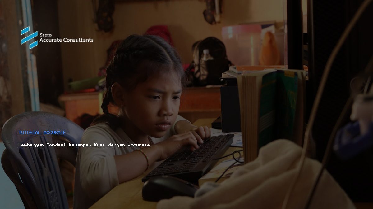 Membangun Fondasi Keuangan Kuat dengan Accurate