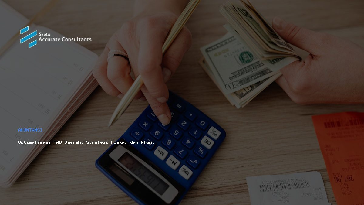 Optimalisasi PAD Daerah: Strategi Fiskal dan Akuntansi Digital