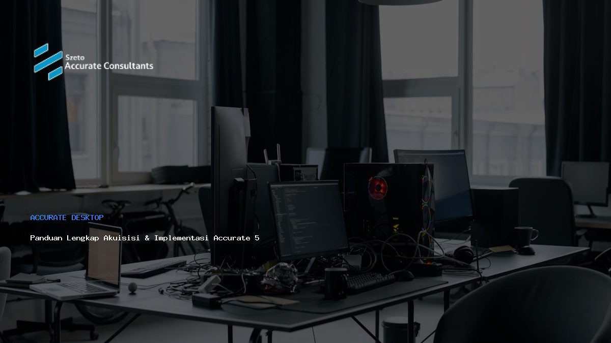 Panduan Lengkap Akuisisi & Implementasi Accurate 5 Resmi