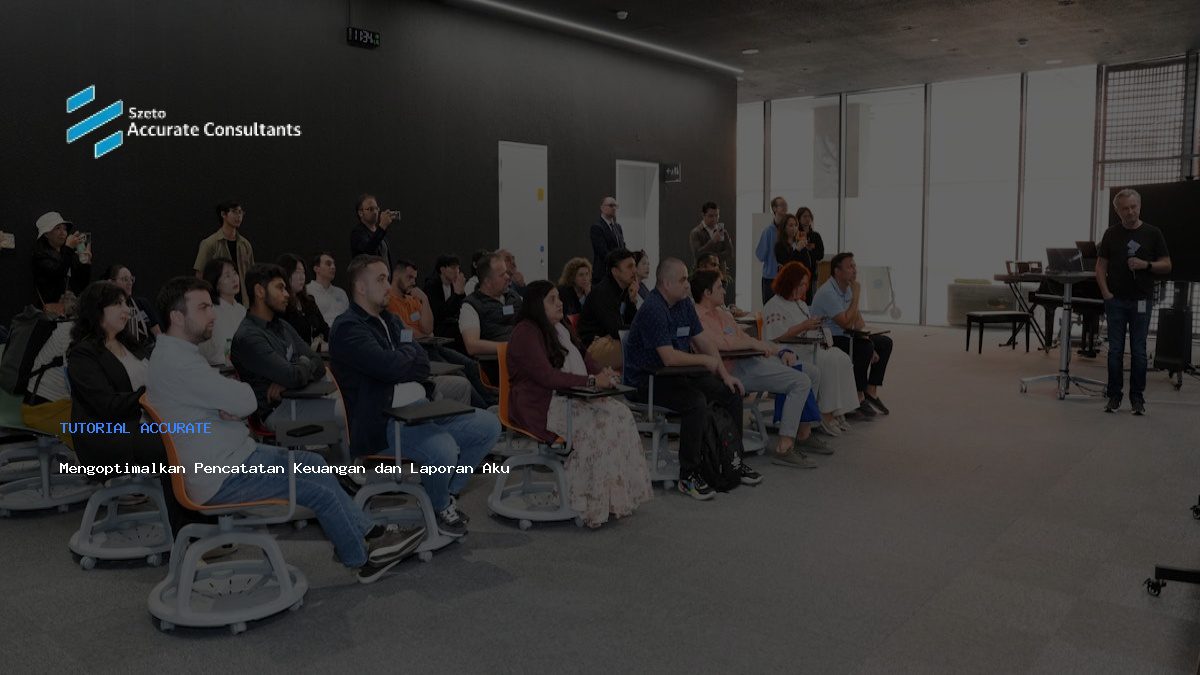 Mengoptimalkan Pencatatan Keuangan dan Laporan Akuntansi dengan Accurate