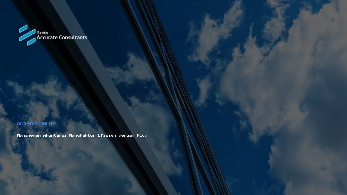 Manajemen Akuntansi Manufaktur Efisien dengan Accurate Online