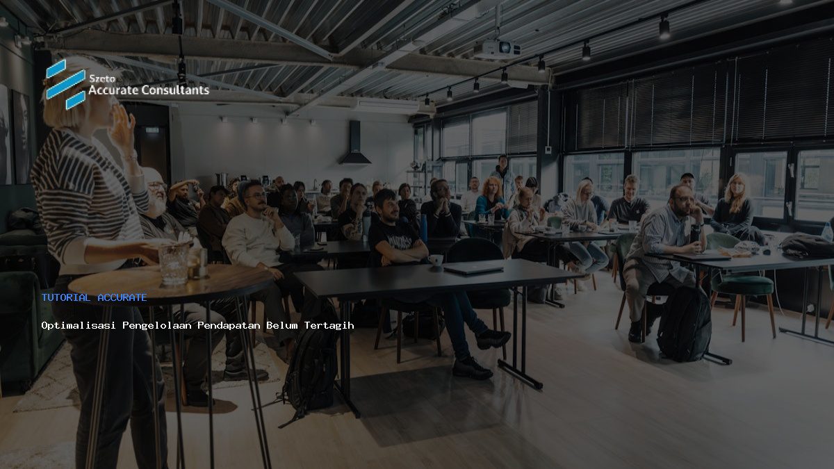 Optimalisasi Pengelolaan Pendapatan Belum Tertagih di Accurate
