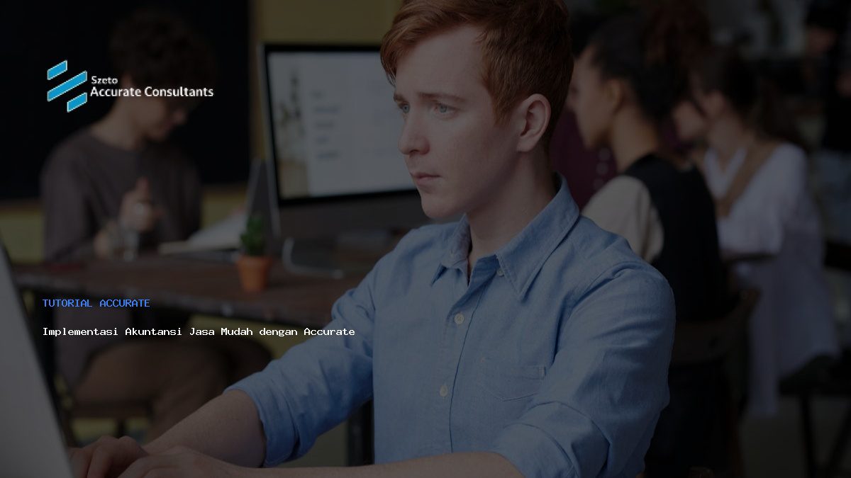 Implementasi Akuntansi Jasa Mudah dengan Accurate