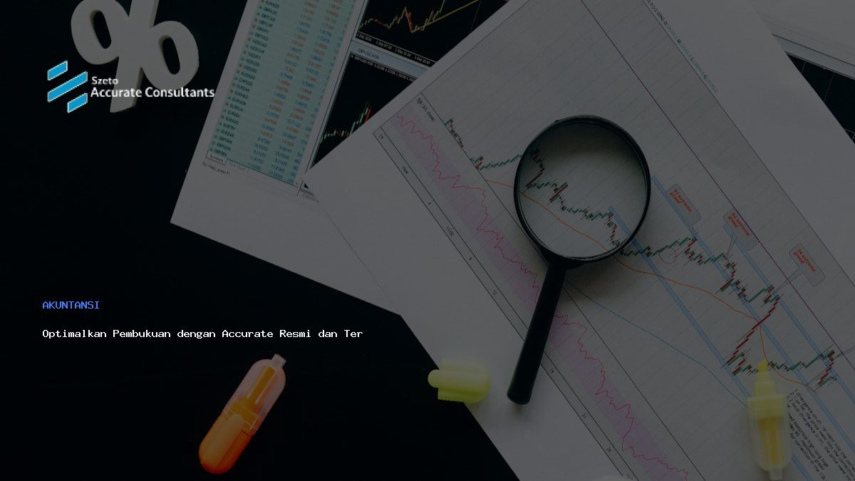 Optimalkan Pembukuan dengan Accurate Resmi dan Terpercaya