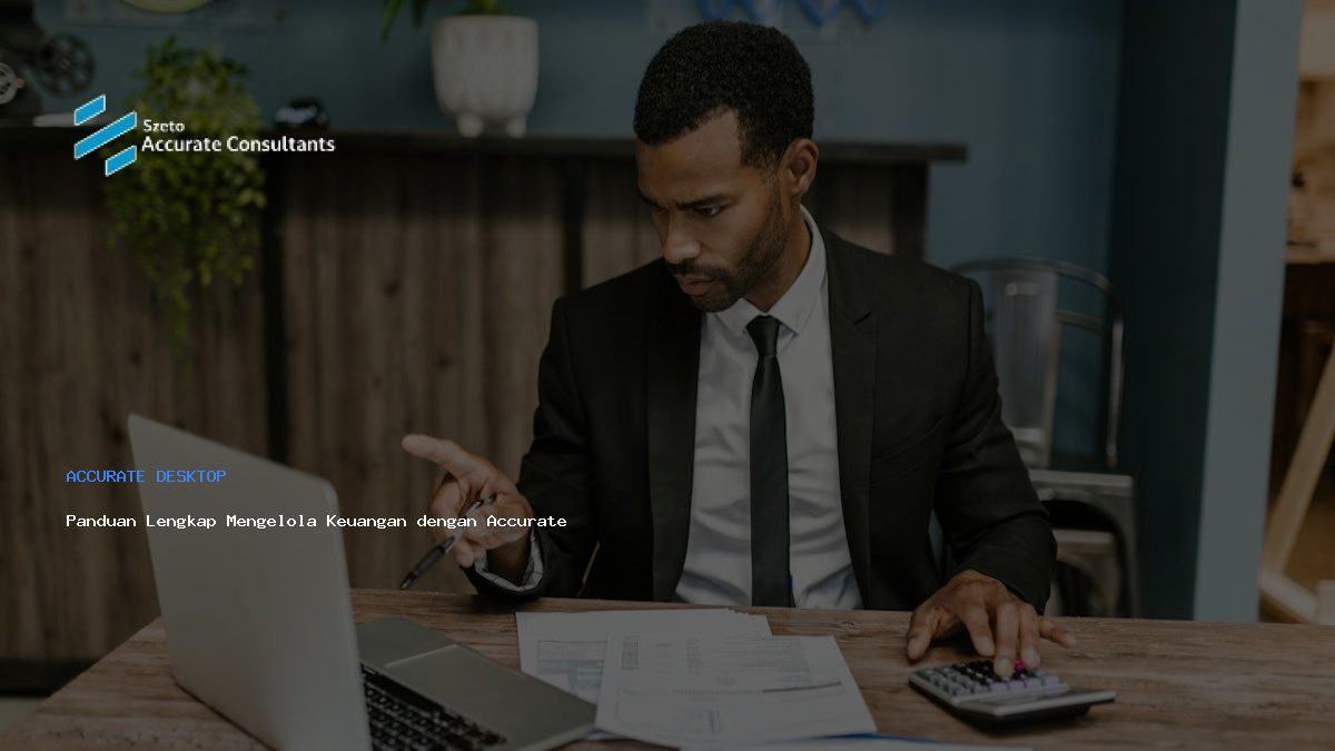 Panduan Lengkap Mengelola Keuangan dengan Accurate 5
