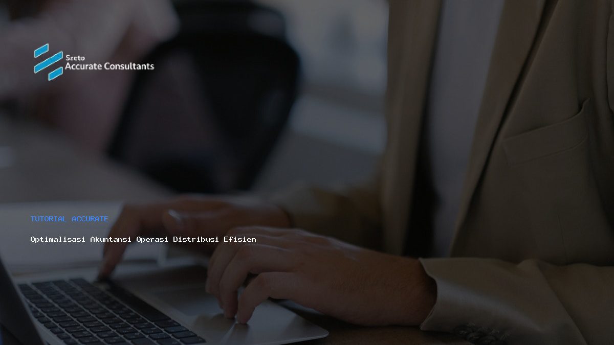 Optimalisasi Akuntansi Operasi Distribusi Efisien