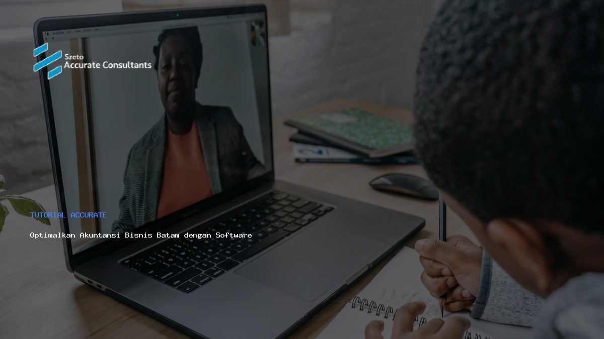 Optimalkan Akuntansi Bisnis Batam dengan Software Accurate