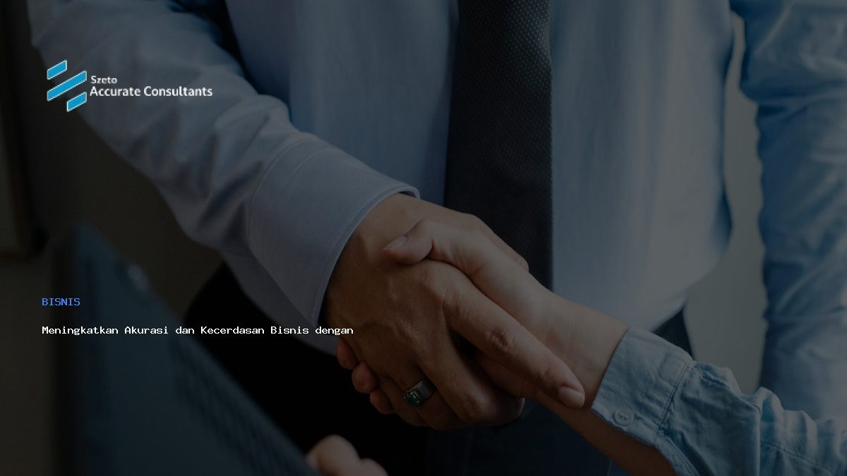 Meningkatkan Akurasi dan Kecerdasan Bisnis dengan Accurate IQ
