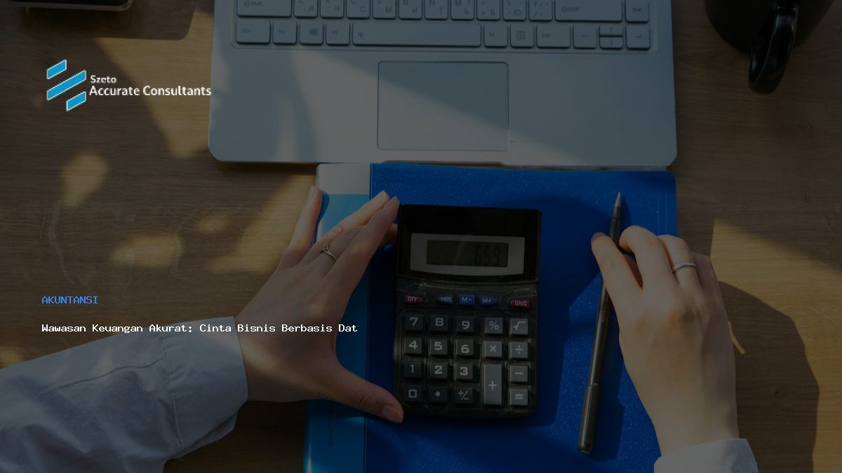 Wawasan Keuangan Akurat: Cinta Bisnis Berbasis Data yang Mendalam