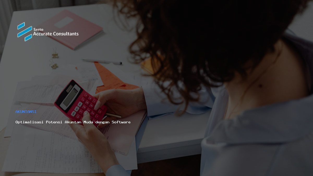 Optimalisasi Potensi Akuntan Muda dengan Software Akuntansi