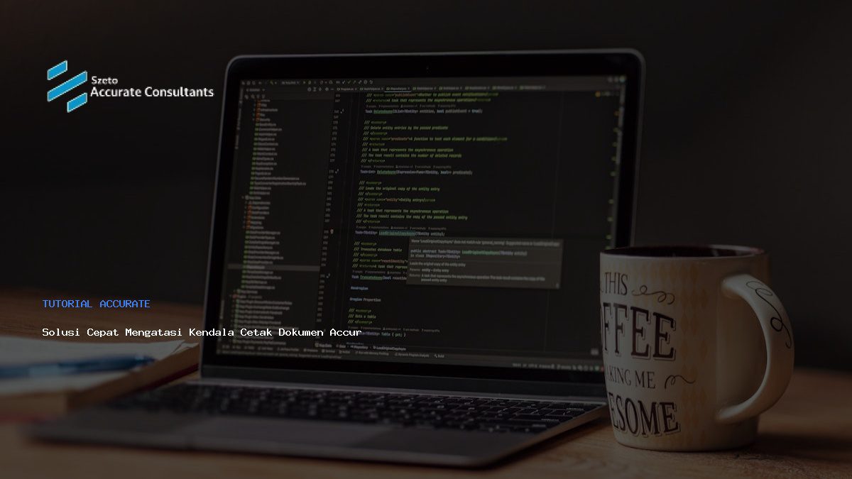 Solusi Cepat Mengatasi Kendala Cetak Dokumen Accurate