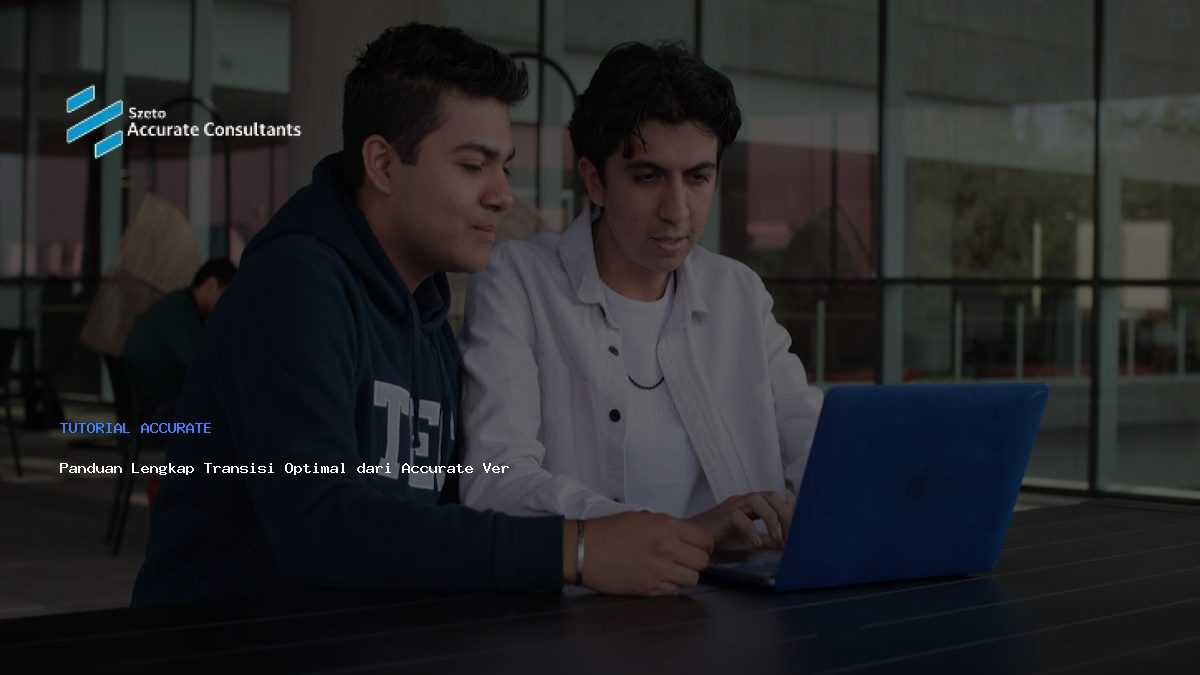 Panduan Lengkap Transisi Optimal dari Accurate Versi Percobaan