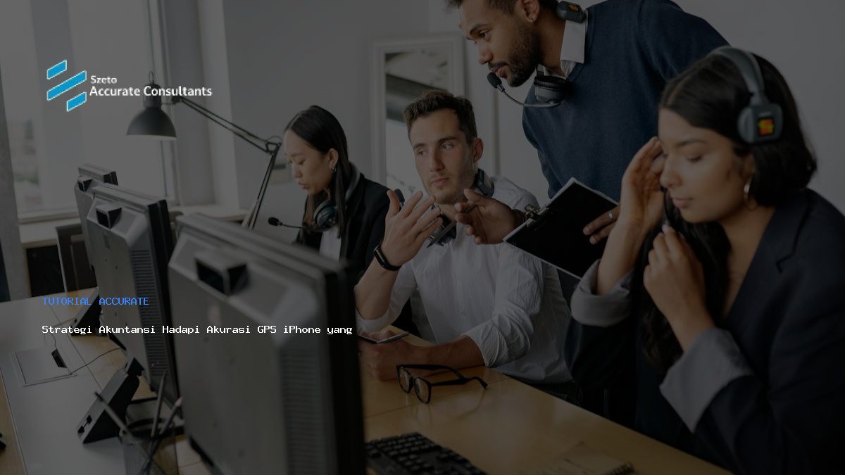 Strategi Akuntansi Hadapi Akurasi GPS iPhone yang Berfluktuasi