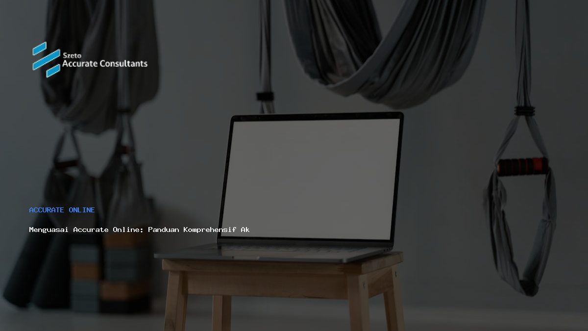 Menguasai Accurate Online: Panduan Komprehensif Akuntansi Modern