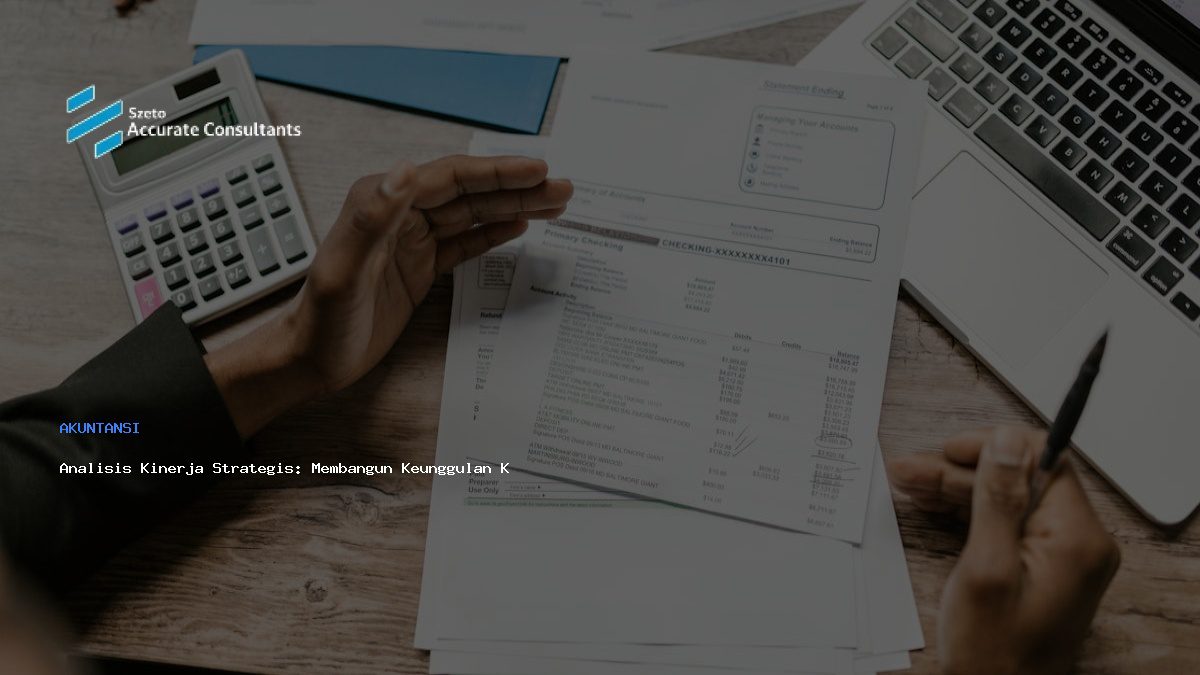 Analisis Kinerja Strategis: Membangun Keunggulan Kompetitif Akurat