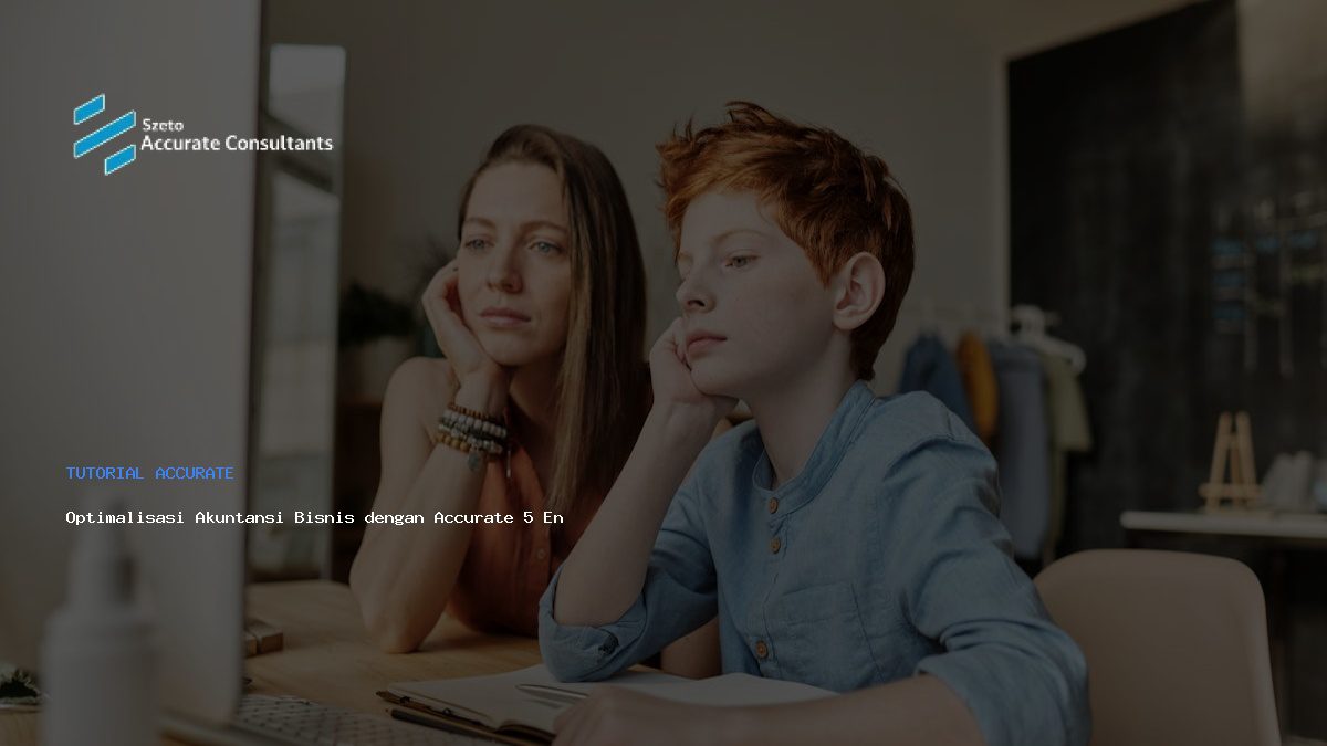 Optimalisasi Akuntansi Bisnis dengan Accurate 5 Enterprise