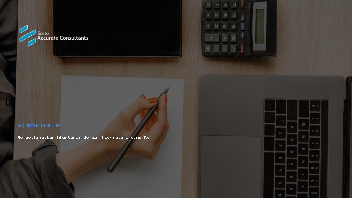 Mengoptimalkan Akuntansi dengan Accurate 5 yang Komprehensif