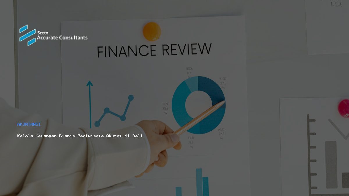 Kelola Keuangan Bisnis Pariwisata Akurat di Bali