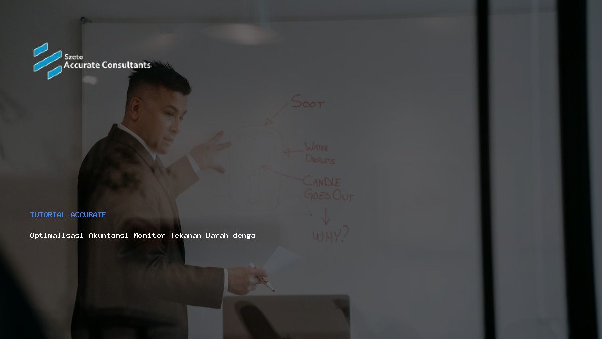 Optimalisasi Akuntansi Monitor Tekanan Darah dengan Accurate