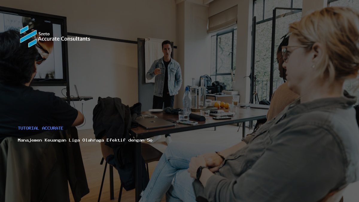 Manajemen Keuangan Liga Olahraga Efektif dengan Software Accurate