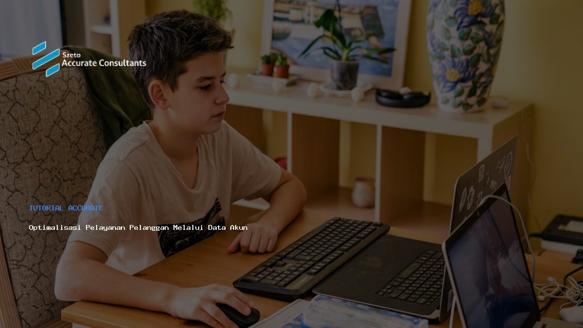 Optimalisasi Pelayanan Pelanggan Melalui Data Akuntansi Accurate