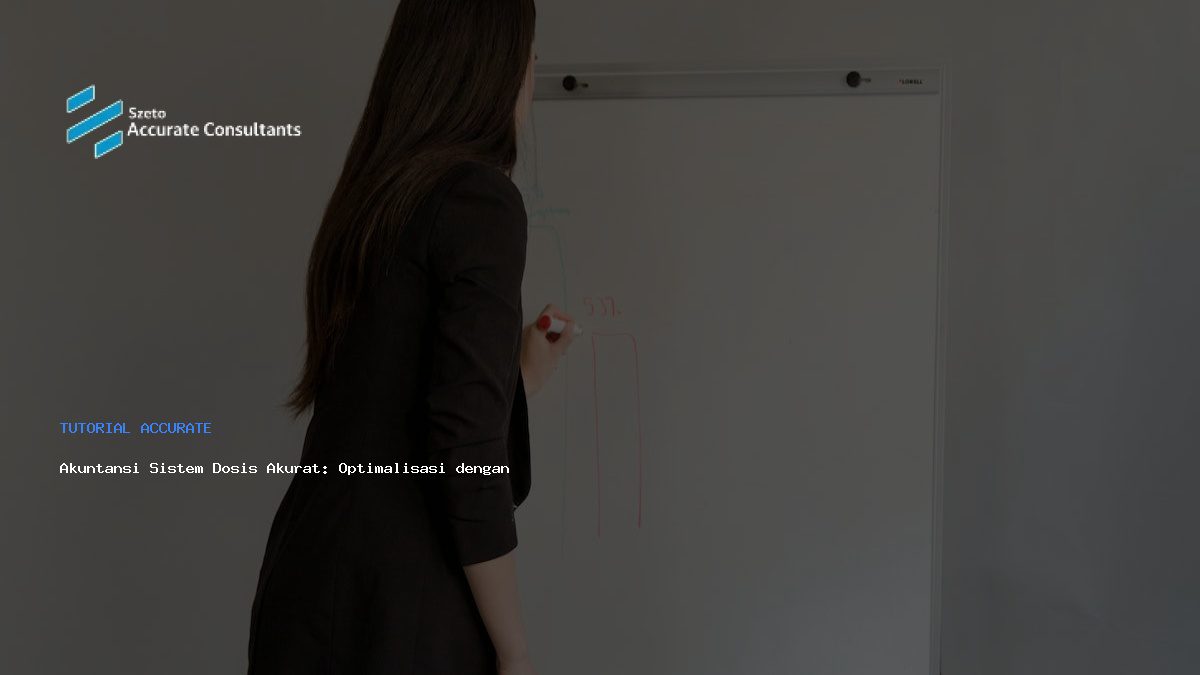 Akuntansi Sistem Dosis Akurat: Optimalisasi dengan Accurate