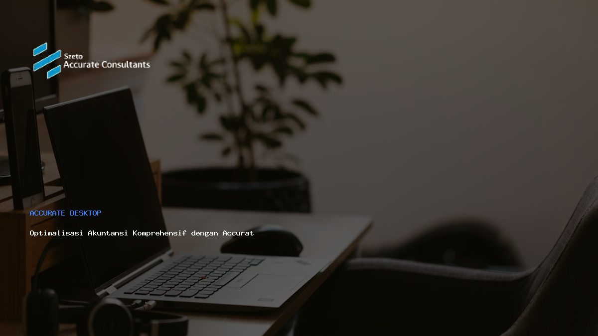 Optimalisasi Akuntansi Komprehensif dengan Accurate Enterprise 5