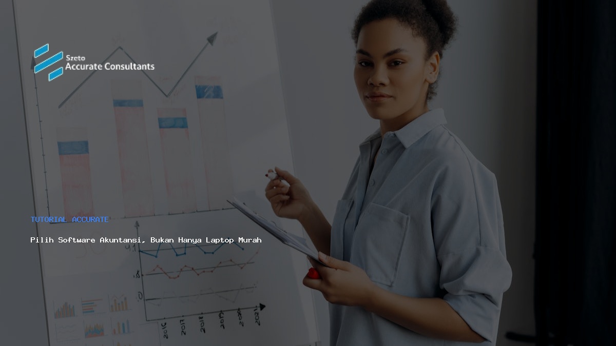 Pilih Software Akuntansi, Bukan Hanya Laptop Murah