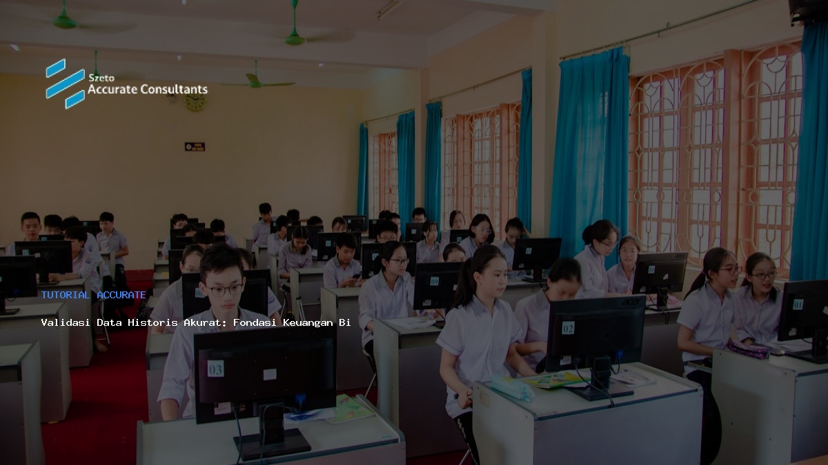 Validasi Data Historis Akurat: Fondasi Keuangan Bisnis Anda