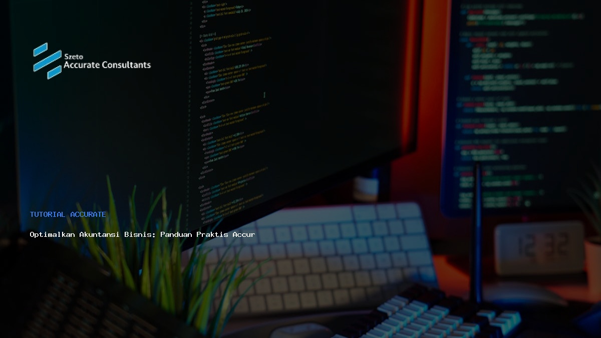 Optimalkan Akuntansi Bisnis: Panduan Praktis Accurate
