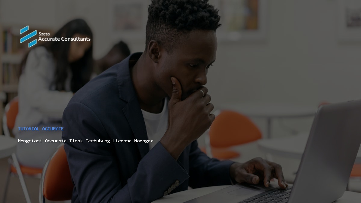 Mengatasi Accurate Tidak Terhubung License Manager