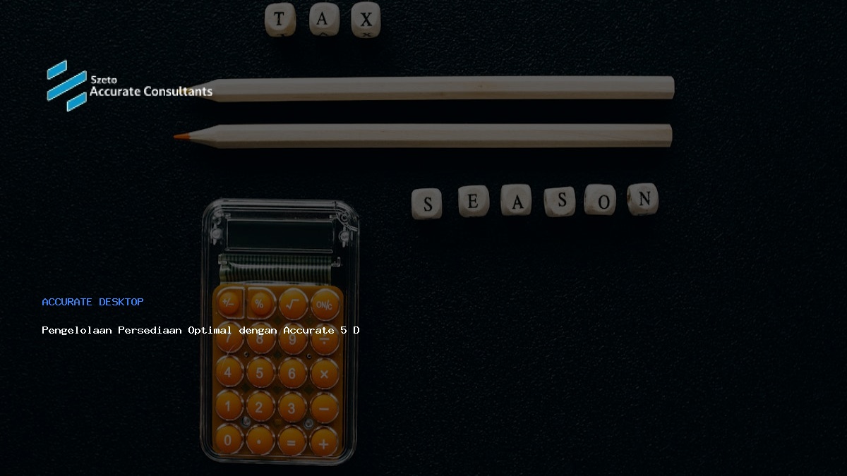 Pengelolaan Persediaan Optimal dengan Accurate 5 Desktop