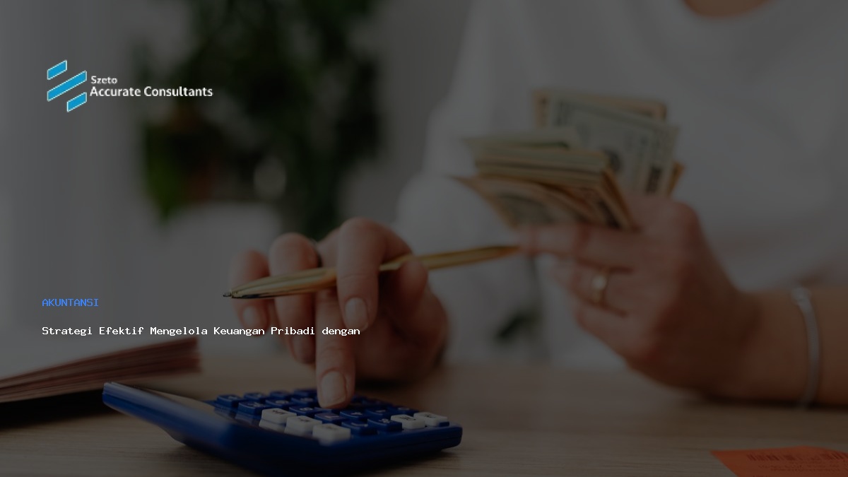 Strategi Mengelola Keuangan Pribadi dengan Aplikasi Digital