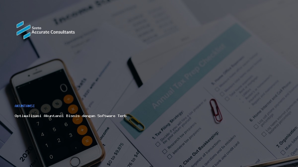 Optimalisasi Akuntansi Bisnis Anda dengan Software Terbaik