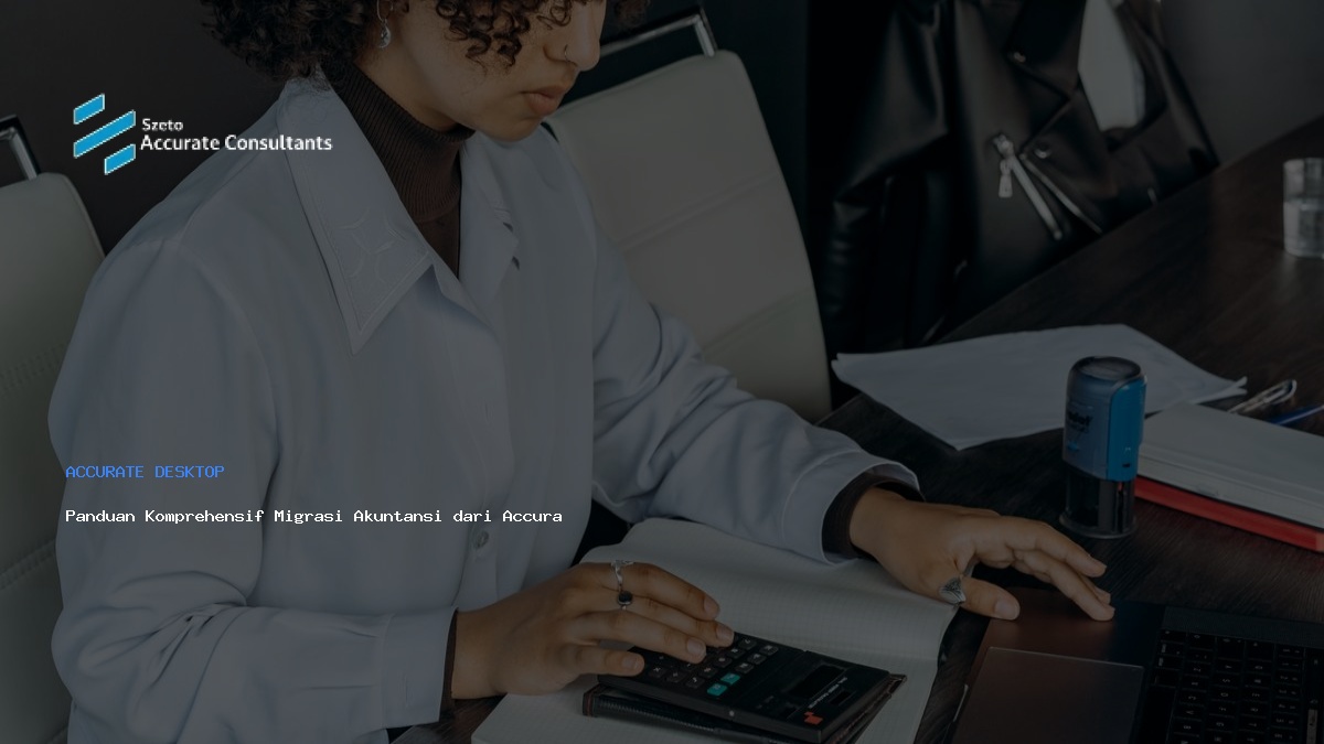 Panduan Komprehensif Migrasi Akuntansi dari Accurate 4