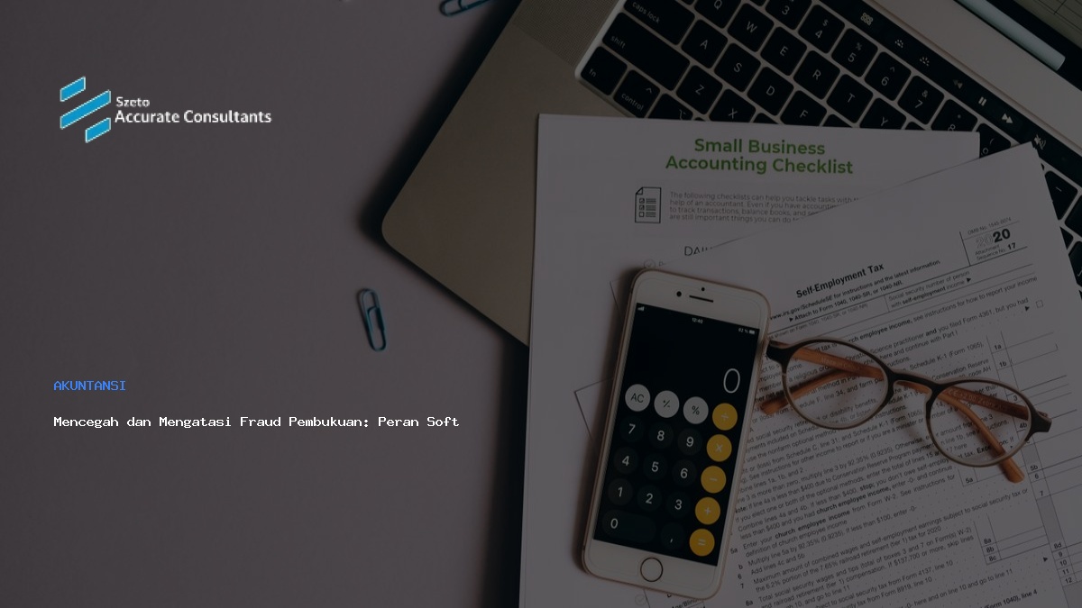 Mencegah Fraud Pembukuan Usaha dengan Software Akuntansi