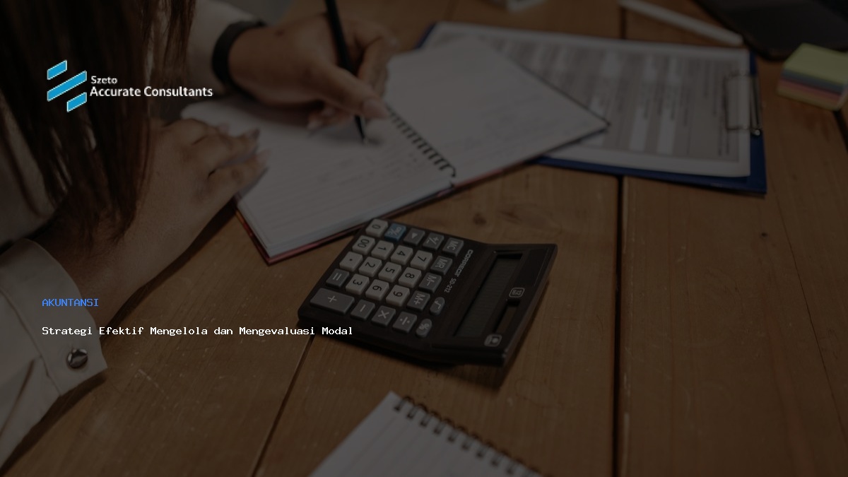 Strategi Mengelola dan Mengevaluasi Modal Kerja Agar Efektif